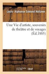 Une Vie d'Artiste, Souvenirs de Théâtre Et de Voyages