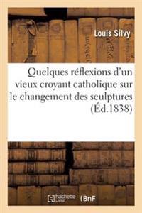 Quelques Réflexions d'Un Vieux Croyant Catholique Sur Le Changement Des Sculptures