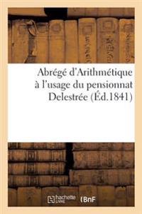 Abrégé d'Arithmétique À l'Usage Du Pensionnat Delestrée