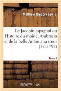Le Jacobin espagnol ou Histoire du moine, Ambrosio et de la belle Antonia sa soeur