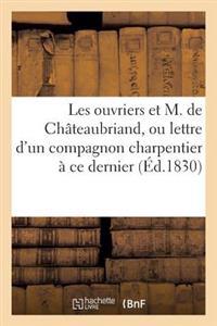 Les Ouvriers Et M. de Châteaubriand, Ou Lettre d'Un Compagnon Charpentier À Ce Dernier