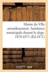 Mairie Du Viie Arrondissement. Assistance Municipale Durant Le Siége. 1870-1871