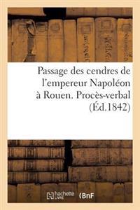 Passage Des Cendres de l'Empereur Napoléon À Rouen. Procès-Verbal