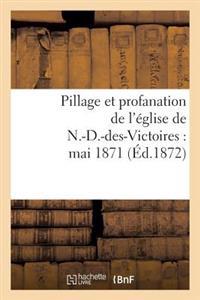 Pillage Et Profanation de l'Église de N.-D.-Des-Victoires: Mai 1871