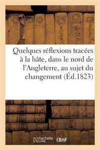 Quelques Réflexions Tracées À La Hate, Dans Le Nord de l'Angleterre, Au Sujet Du Changement