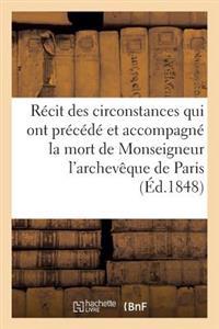 Récit Des Circonstances Qui Ont Précédé Et Accompagné La Mort de Monseigneur l'Archevêque de Paris