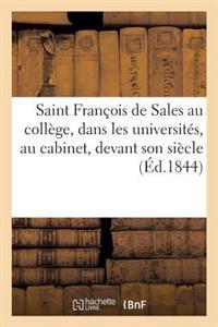 Saint François de Sales Au Collége, Dans Les Universités, Au Cabinet, Devant Son Siècle