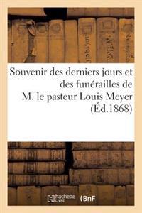 Souvenir Des Derniers Jours Et Des Funérailles de M. Le Pasteur Louis Meyer