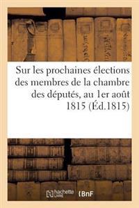 Sur Les Prochaines Élections Des Membres de la Chambre Des Députés, Au 1er Août 1815