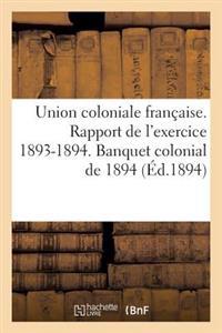 Union Coloniale Française. Rapport de l'Exercice 1893-1894. Banquet Colonial de 1894