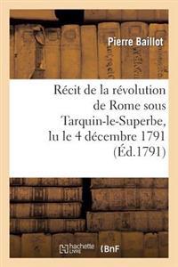Récit de la Révolution de Rome Sous Tarquin-Le-Superbe, Lu Le 4 Décembre 1791