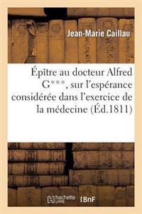 Épître Au Docteur Alfred G***, Sur l'Espérance Considérée Dans l'Exercice de la Médecine