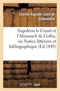 Napoléon Le Grand Et l'Almanach de Gotha, Ou Notice Littéraire Et Bibliographique
