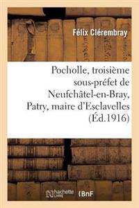 Pocholle, Troisième Sous-Préfet de Neufchâtel-En-Bray, Patry, Maire d'Esclavelles