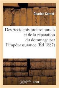Des Accidents Professionnels Et de la Réparation Du Dommage Par l'Impôt-Assurance