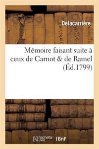 Mémoire Faisant Suite À Ceux de Carnot & de Ramel, Et Dans Lequel La Conduite de l'Ex-Directeur