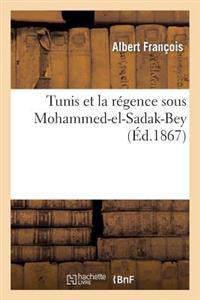Tunis Et La Régence Sous Mohammed-El-Sadak-Bey