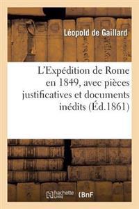 L'Expédition de Rome En 1849, Avec Pièces Justificatives Et Documents Inédits