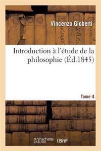 Introduction À l'Étude de la Philosophie. Tome 4