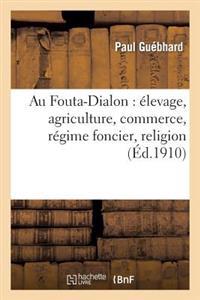 Au Fouta-Dialon: Élevage, Agriculture, Commerce, Régime Foncier, Religion