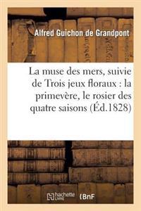La Muse Des Mers, Ode, Suivie de Trois Jeux Floraux, Intitulés: La Primevère