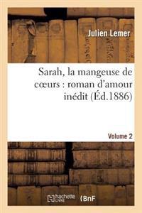Sarah, La Mangeuse de Coeurs: Roman d'Amour Inédit. Volume 2