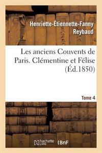 Les Anciens Couvents de Paris. Clémentine Et Félise. Tome 4