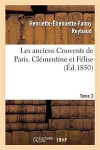Les Anciens Couvents de Paris. Clémentine Et Félise. Tome 3