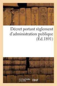 Décret Portant Règlement d'Administration Publique (Éd.1891)