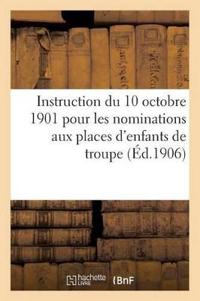 Instruction Du 10 Octobre 1901 Pour Les Nominations Aux Places d'Enfants de Troupe (Éd.1906)