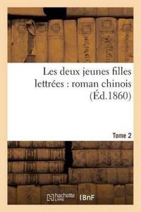Les Deux Jeunes Filles Lettrées: Roman Chinois (Éd.1860) Tome 2