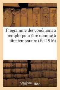 Programme Des Conditions À Remplir Pour Être Nommé À Titre Temporaire (Éd.1916)