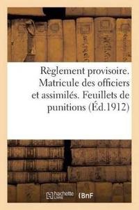Règlement Provisoire. Matricule Des Officiers Et Assimilés. Feuillets de Punitions (Éd.1912)