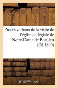 Procès-Verbaux de la Visite de l'Église Collégiale de Notre-Dame de Beaujeu