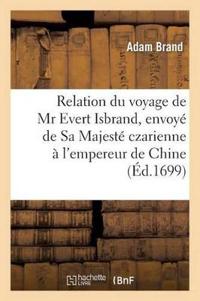 Relation Du Voyage de MR Evert Isbrand, Envoyé de Sa Majesté Czarienne À l'Empereur de Chine