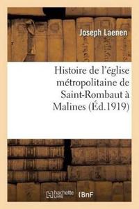 Histoire de l'Église Métropolitaine de Saint-Rombaut À Malines
