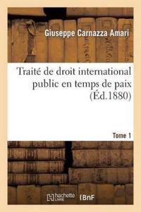 Traité de Droit International Public En Temps de Paix T1