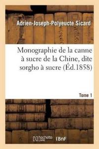 Monographie de la Canne À Sucre de la Chine, Dite Sorgho À Sucre. Tome 1