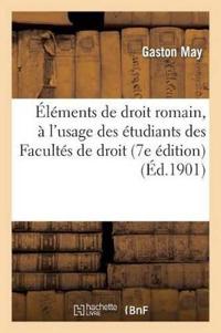 Éléments de Droit Romain, À l'Usage Des Étudiants Des Facultés de Droit (7e Édition)