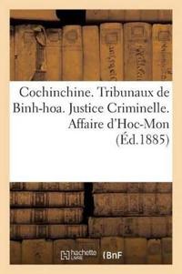 Cochinchine. Tribunaux de Binh-Hoa. Justice Criminelle. Affaire d'Hoc-Mon. I. Déclaration de