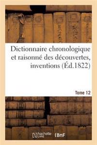 Dictionnaire Chronologique Et Raisonné Des Découvertes, Inventions. XII. Mou-Pat [Sic Pour Par]
