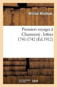 Premiers Voyages À Chamouni: Lettres, ...1741-1742