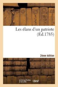 Les Élans d'Un Patriote, Ou Nouvelles Bases Politiques . Seconde Édition, ...