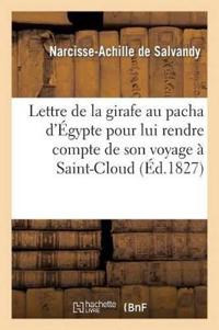 Lettre de la Girafe Au Pacha d'Égypte Pour Lui Rendre Compte de Son Voyage À Saint-Cloud