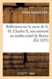 Réflexions Sur Le Sacre de S. M. Charles X, Serment Au Maître-Autel de Reims, Rentrée Dans Capitale