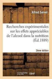 Recherches Expérimentales Sur Les Effets Appréciables de l'Alcool Dans La Nutrition, 2e Édition