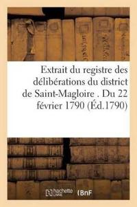 Extrait Du Registre Des Délibérations Du District de Saint-Magloire . Du 22 Février 1790