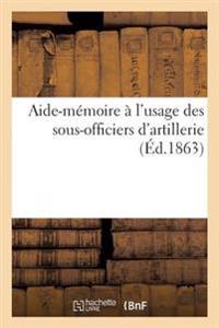 Aide-Mémoire À l'Usage Des Sous-Officiers d'Artillerie