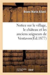 Notice Sur Le Village, Le Château Et Les Anciens Seigneurs de Ventavon