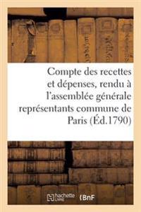Compte Des Recettes Et Dépenses, Rendu À l'Assemblée Générale Des Représentants Commune de Paris